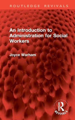 An Introduction to Administration for Social Workers Joyce Warham 9781032902739