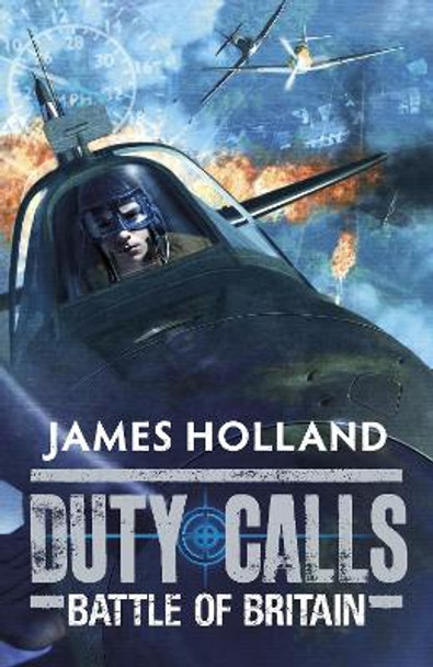 Duty Calls: Battle of Britain: World War 2 Fiction by James Holland