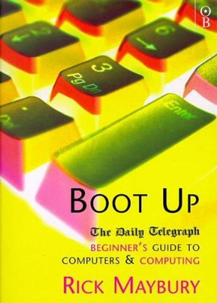 Boot Up: Beginner's Guide to Computers and Computing by Rick Maybury 9780752820996 [USED COPY]