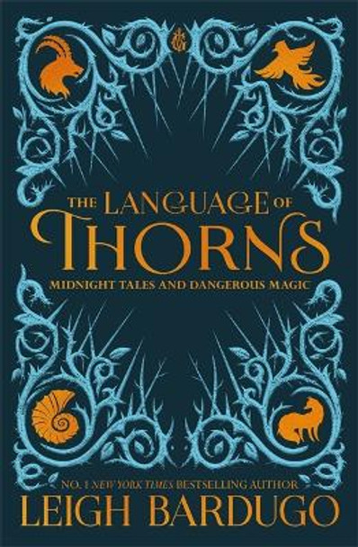 The Language of Thorns: Midnight Tales and Dangerous Magic by Leigh Bardugo