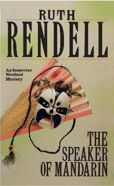 The Speaker Of Mandarin: (A Wexford Case) by Ruth Rendell