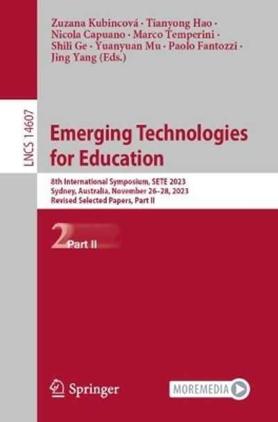 Emerging Technologies for Education: 8th International Symposium, SETE 2023, Sydney, Australia, November 26–28, 2023, Revised Selected Papers, Part II Zuzana Kubincová 9789819742455