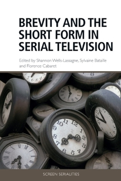 Brevity and the Short Form in Serial Television Shannon Wells-Lassagne 9781474482042