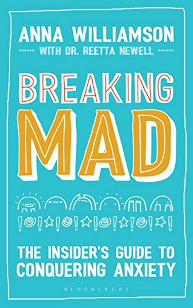 Breaking Mad: The Insider's Guide to Conquering Anxiety by Anna Williamson 9781472937681 [USED COPY]