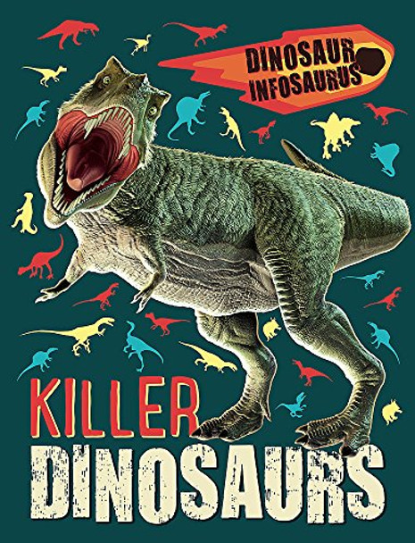 Dinosaur Infosaurus: Killer Dinosaurs by Katie Woolley 9781526304612 [USED COPY]