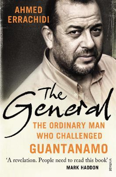 The General: The ordinary man who challenged Guantanamo by Ahmed Errachidi