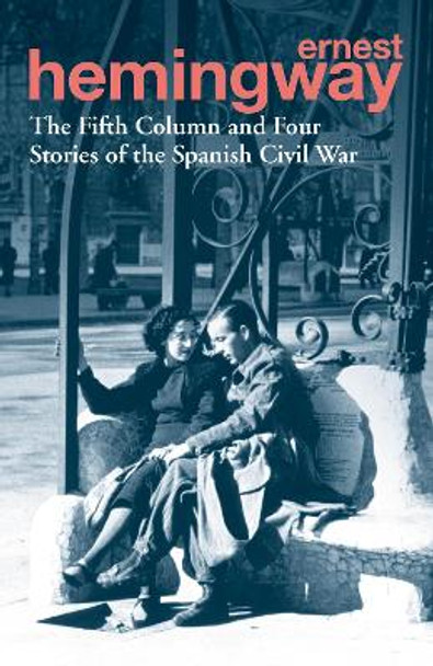 The Fifth Column and Four Stories of the Spanish Civil War by Ernest Hemingway