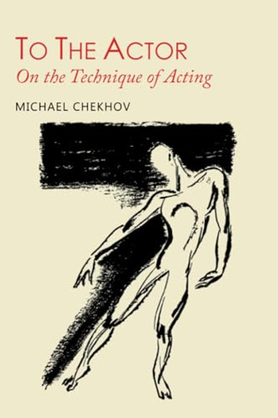 To the Actor: On the Technique of Acting by Professor Michael Chekhov 9781614276593 [USED COPY]