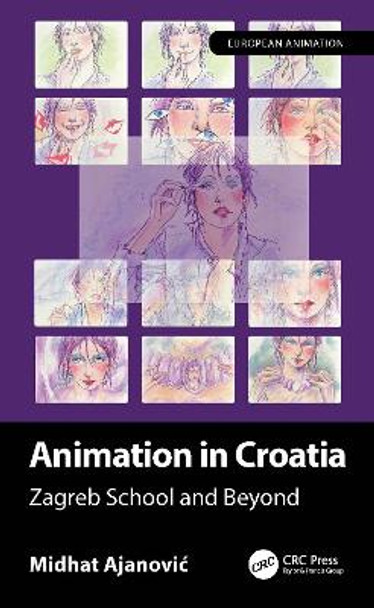 Animation in Croatia: Zagreb School and Beyond Midhat Ajanović 9781032451473