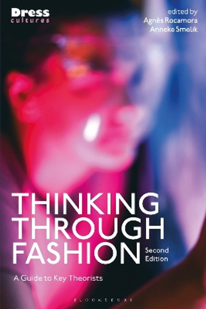 Thinking Through Fashion: A Guide to Key Theorists Agn�s Rocamora 9781350376519