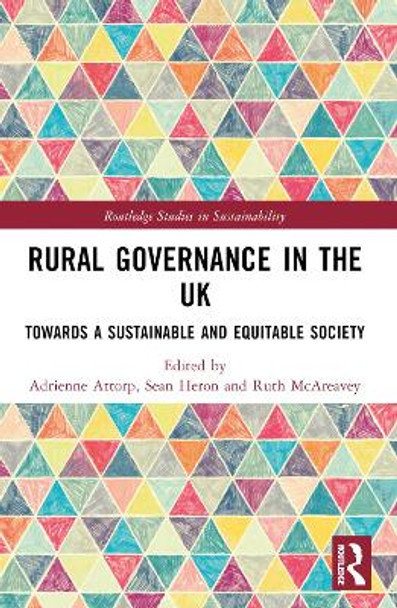 Rural Governance in the UK: Towards a Sustainable and Equitable Society Adrienne Attorp 9781032060026