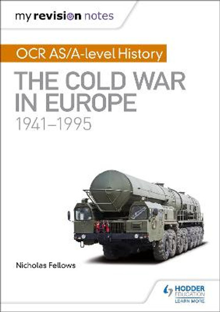 My Revision Notes: OCR AS/A-level History: The Cold War in Europe 1941-1995 by Nicholas Fellows