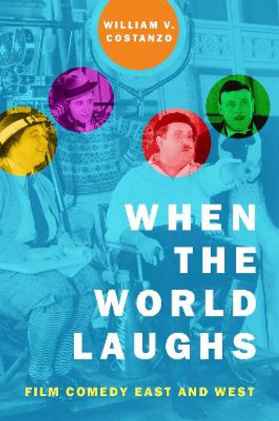 When the World Laughs: Film Comedy East and West by William V. Costanzo