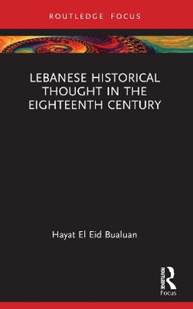 Lebanese Historical Thought in the Eighteenth Century Hayat El Eid Bualuan 9781032455839