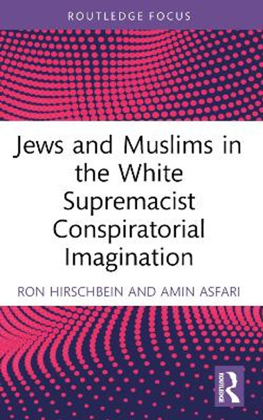 Jews and Muslims in the White Supremacist Conspiratorial Imagination Ron Hirschbein 9781032076072