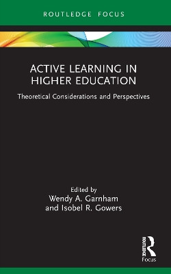 Active Learning in Higher Education: Theoretical Considerations and Perspectives Wendy Garnham 9781032418483