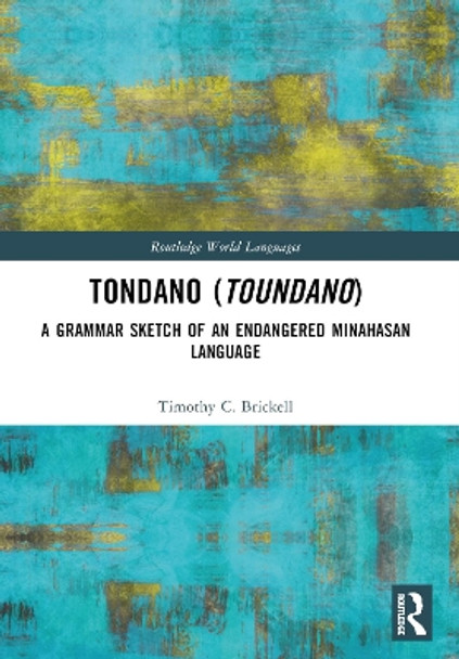 Tondano (Toundano): A Grammar Sketch of an Endangered Minahasan Language Timothy C Brickell 9781032253022