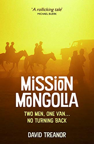 Mission Mongolia: Two Men, One Van, No Turning Back by David Treanor 9781849530590 [USED COPY]