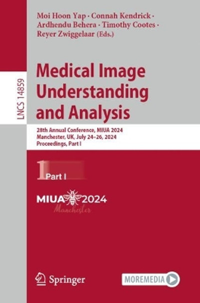 Medical Image Understanding and Analysis: 28th Annual Conference, MIUA 2024, Manchester, UK, July 24–26, 2024, Proceedings, Part I Moi Hoon Yap 9783031669545