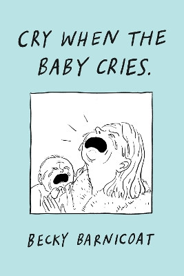 Cry When the Baby Cries Becky  Barnicoat 9781787334946