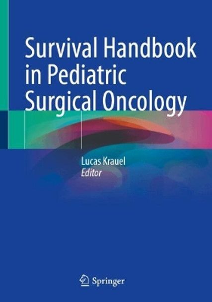 Survival Handbook in Pediatric Surgical Oncology Lucas Krauel 9783031658891