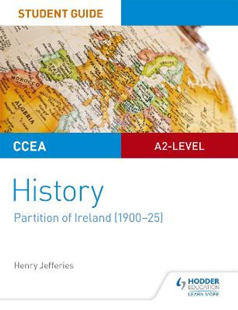 CCEA A2-level History Student Guide: Partition of Ireland (1900-25) by Henry Jefferies