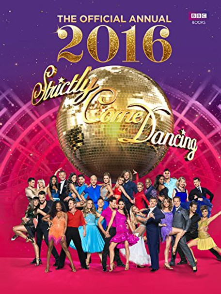 Official Strictly Come Dancing Annual 2016: The Official Companion to the Hit BBC Series by Alison Maloney 9781849909945 [USED COPY]