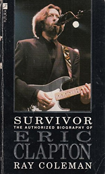 Survivor: Authorised Biography of Eric Clapton by Ray Coleman 9780708830802 [USED COPY]