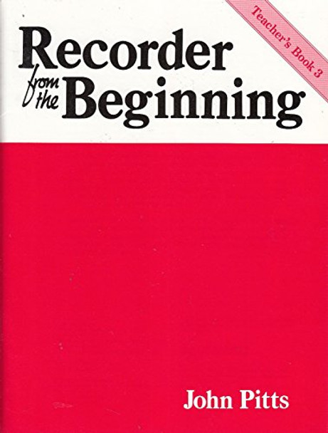 Recorder from the Beginning: Teachers Book 3 by Professor John Pitts 9780711950863 [USED COPY]