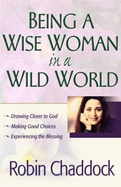 Being a Wise Woman in a Wild World by Robin Chaddock 9780736914321 [USED COPY]