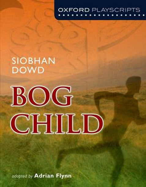 Oxford Playscripts: Bog Child by Adrian Flynn