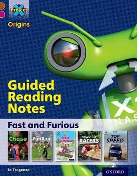 Project X Origins: Brown Book Band, Oxford Level 10: Fast and Furious: Guided reading notes by Jo Tregenza