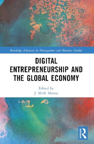 Digital Entrepreneurship and the Global Economy J Mark Munoz 9781032048246