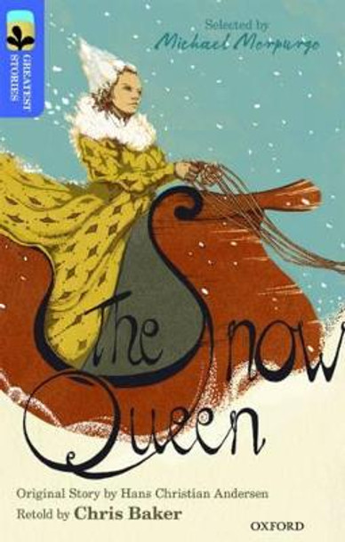Oxford Reading Tree TreeTops Greatest Stories: Oxford Level 17: The Snow Queen by Chris Baker