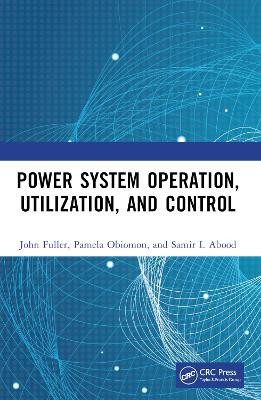 Power System Operation, Utilization, and Control John Fuller 9781032277646