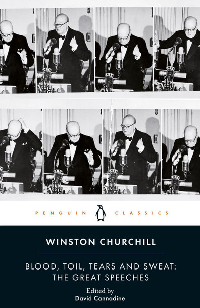Blood, Toil, Tears and Sweat: Winston Churchill's Famous Speeches by Winston Churchill