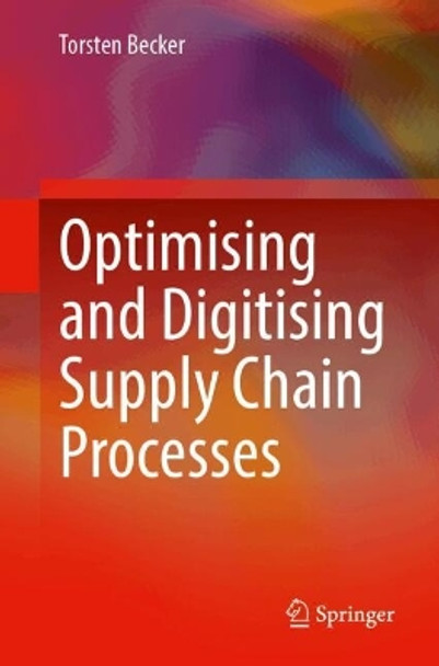 Optimising and Digitising Supply Chain Processes Torsten Becker 9783662697825