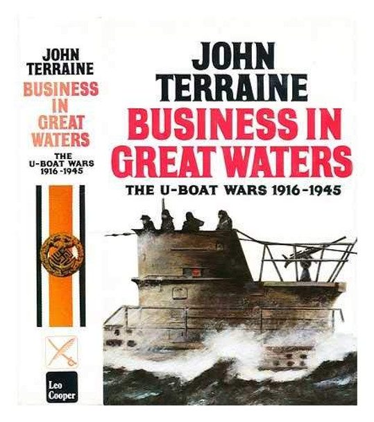 Business in Great Waters: U-boat Wars, 1916-45 by John Terraine 9780850527605 [USED COPY]