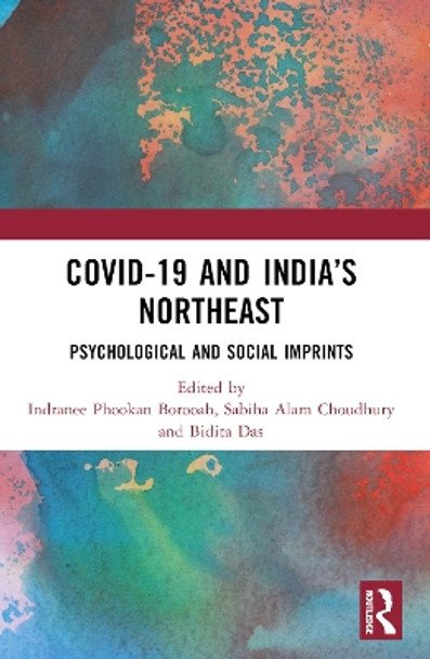 Covid-19 and India's Northeast: Psychological and Social Imprints Indranee Phookan Borooah 9781032267241