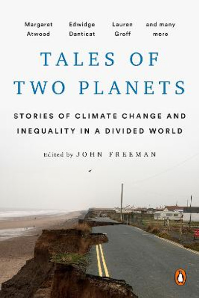 Tales Of Two Planets: Stories of Climate Change and Inequality in a Divided World by John Freeman