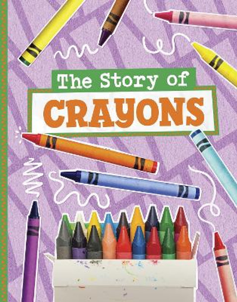 The Story of Crayons Mae Respicio 9781398258884