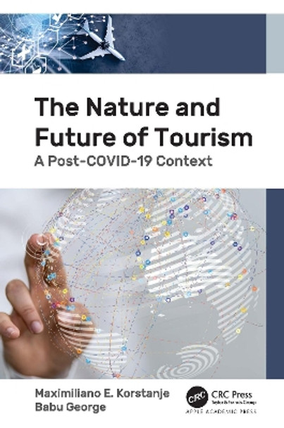 The Nature and Future of Tourism: A Post-COVID-19 Context Maximiliano E. Korstanje 9781774637340