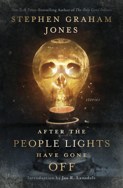 After the People Lights Have Gone Off: Stories Stephen Graham Jones 9781504096317