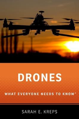 Drones: What Everyone Needs to Know (R) by Sarah E. Kreps