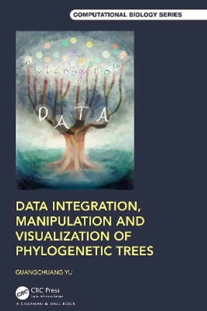 Data Integration, Manipulation and Visualization of Phylogenetic Trees Guangchuang Yu 9781032245546