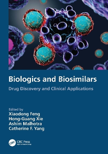 Biologics and Biosimilars: Drug Development and Clinical Affairs Xiaodong Feng 9781032262024