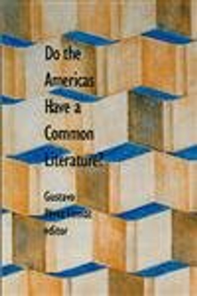 Do the Americas Have a Common Literature? by Gustavo Perez Firmat 9780822310549 [USED COPY]