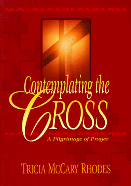 Contemplating the Cross by Tricia McCary Rhodes 9780764220494 [USED COPY]