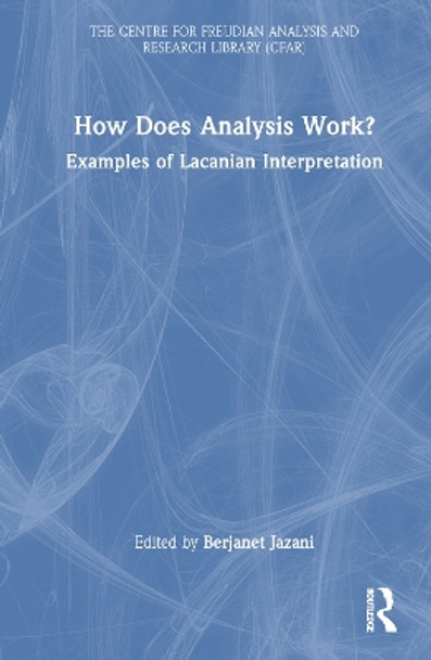 How Does Analysis Work?: Examples of Lacanian Interpretation Berjanet Jazani 9781032637709