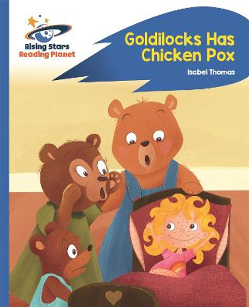 Reading Planet - Goldilocks Has Chicken Pox - Blue: Rocket Phonics by Isabel Thomas